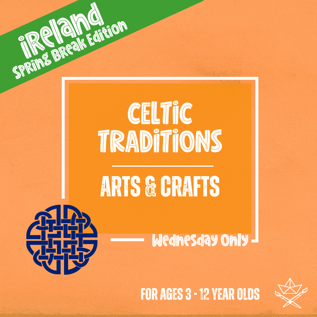 Celtic Traditions: Arts & Crafts Class (Wednesday)