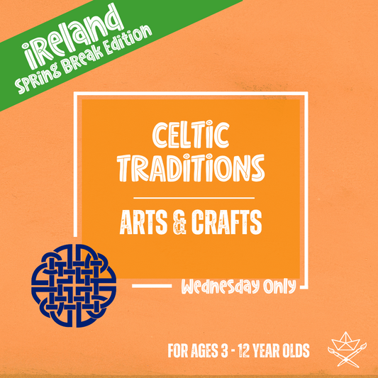 Celtic Traditions: Arts & Crafts Class (Wednesday)