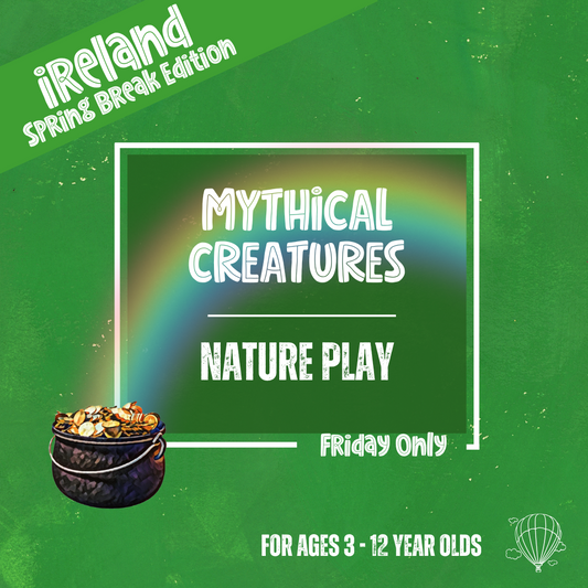 Mythical Creatures: Nature Play (Friday)