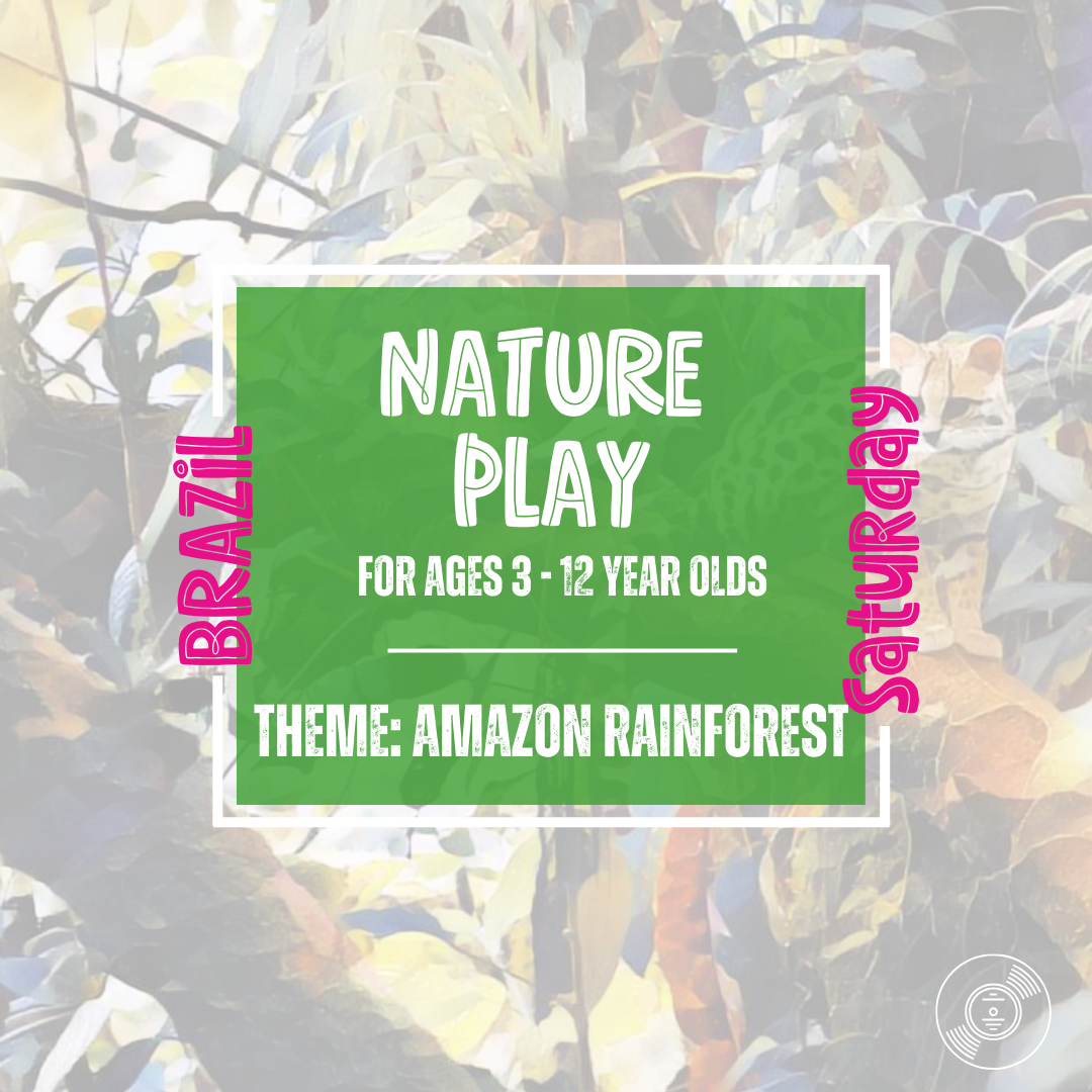 Brazil: Nature Play Class (Saturday March 8th: 11:00a - 12:00p)