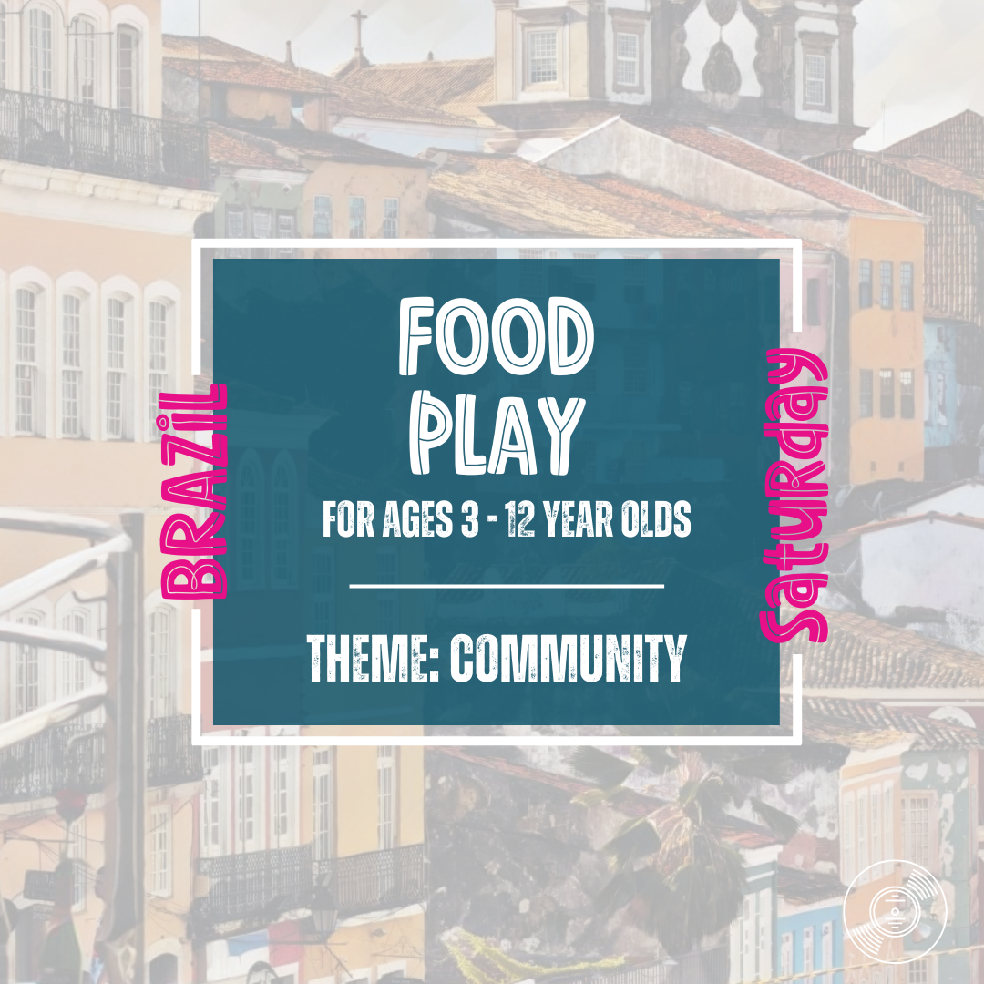 Brazil: Food Play Class (Saturday March 8th: 12:15p - 1:15p)