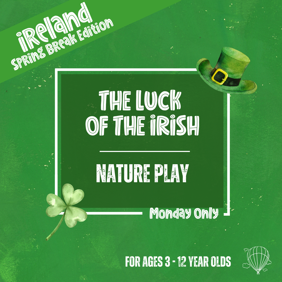 The Luck of the Irish: Nature Play (Monday)