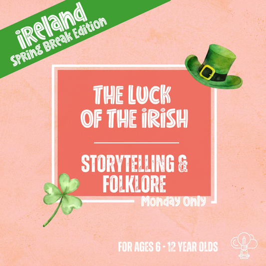 The Luck of the Irish: Storytelling & Folklore (Monday)